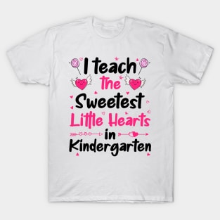 I Teach The Sweetest Little Hearts Kindergarten T-Shirt